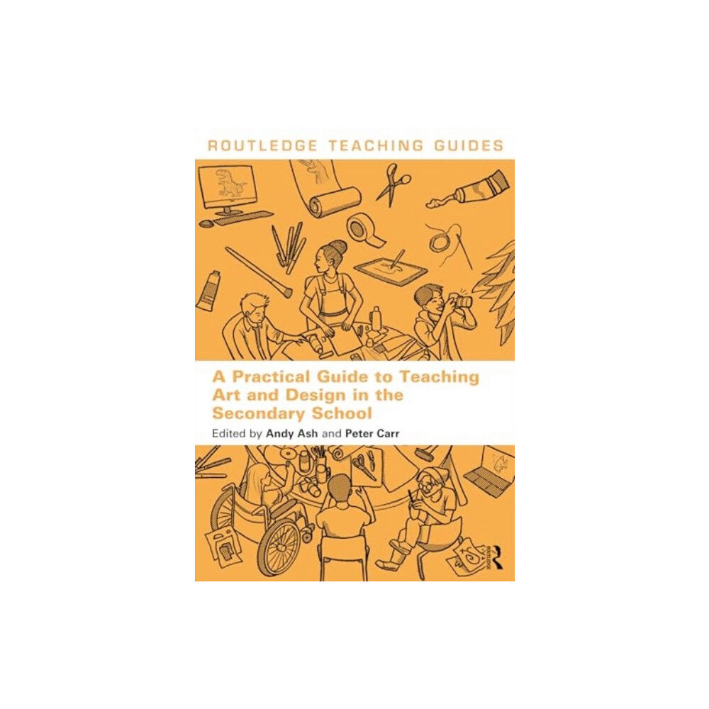 Taylor & francis ltd A Practical Guide to Teaching Art and Design in the Secondary School (häftad, eng)