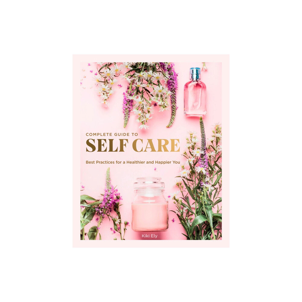 Quarto Publishing Group USA Inc The Complete Guide to Self Care (inbunden, eng)