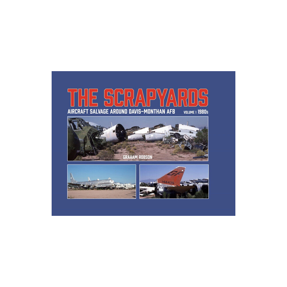 Mortons Media Group The Scrapyards: Aircraft Salvage Around Davis-Monthan AFB – Volume 1 1980s (inbunden, eng)