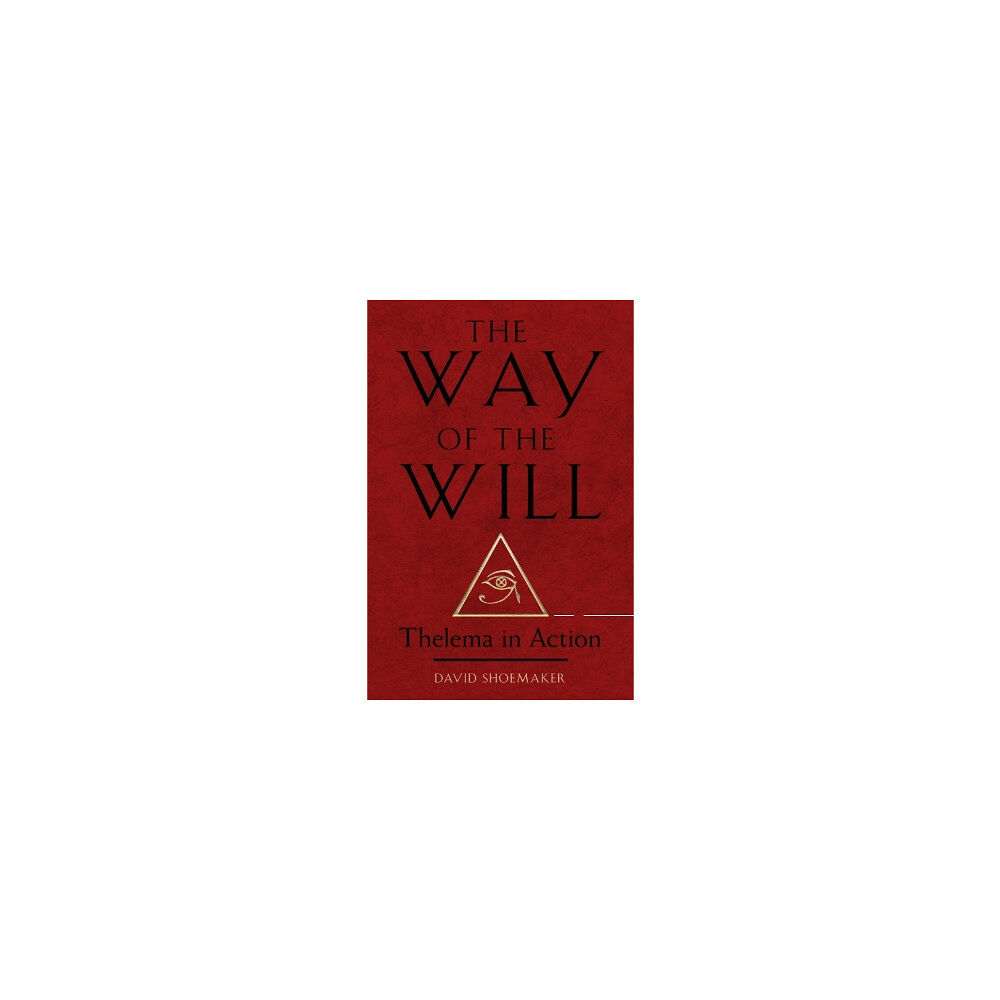 David Shoemaker The Way of Will: Thelema in Action (häftad, eng)