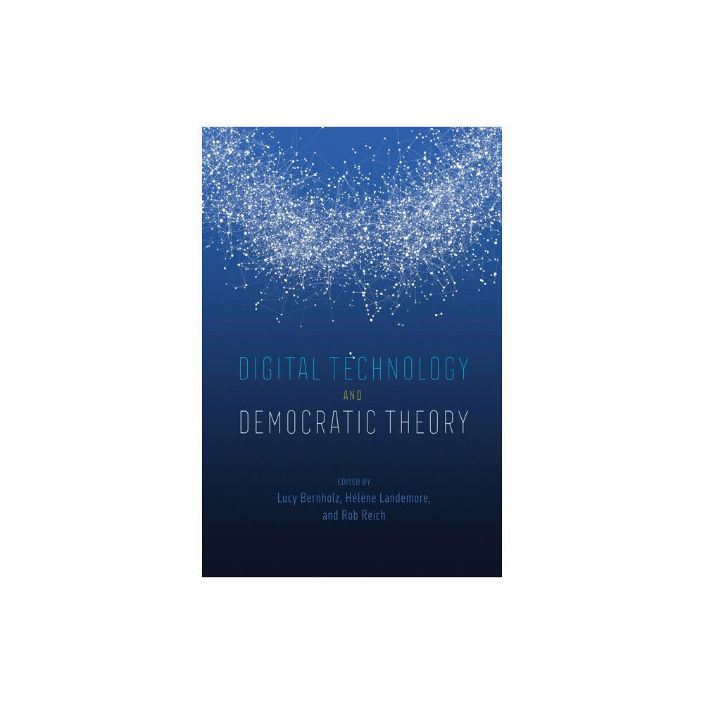 The university of chicago press Digital Technology and Democratic Theory (häftad, eng)