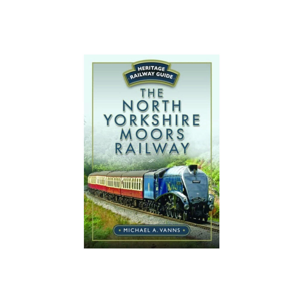Pen & Sword Books Ltd The North Yorkshire Moors Railway (häftad, eng)