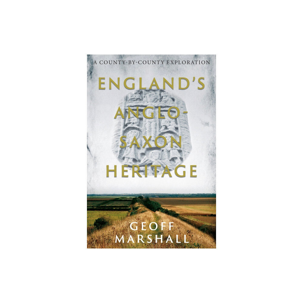 Troubador Publishing England’s Anglo-Saxon Heritage (häftad, eng)