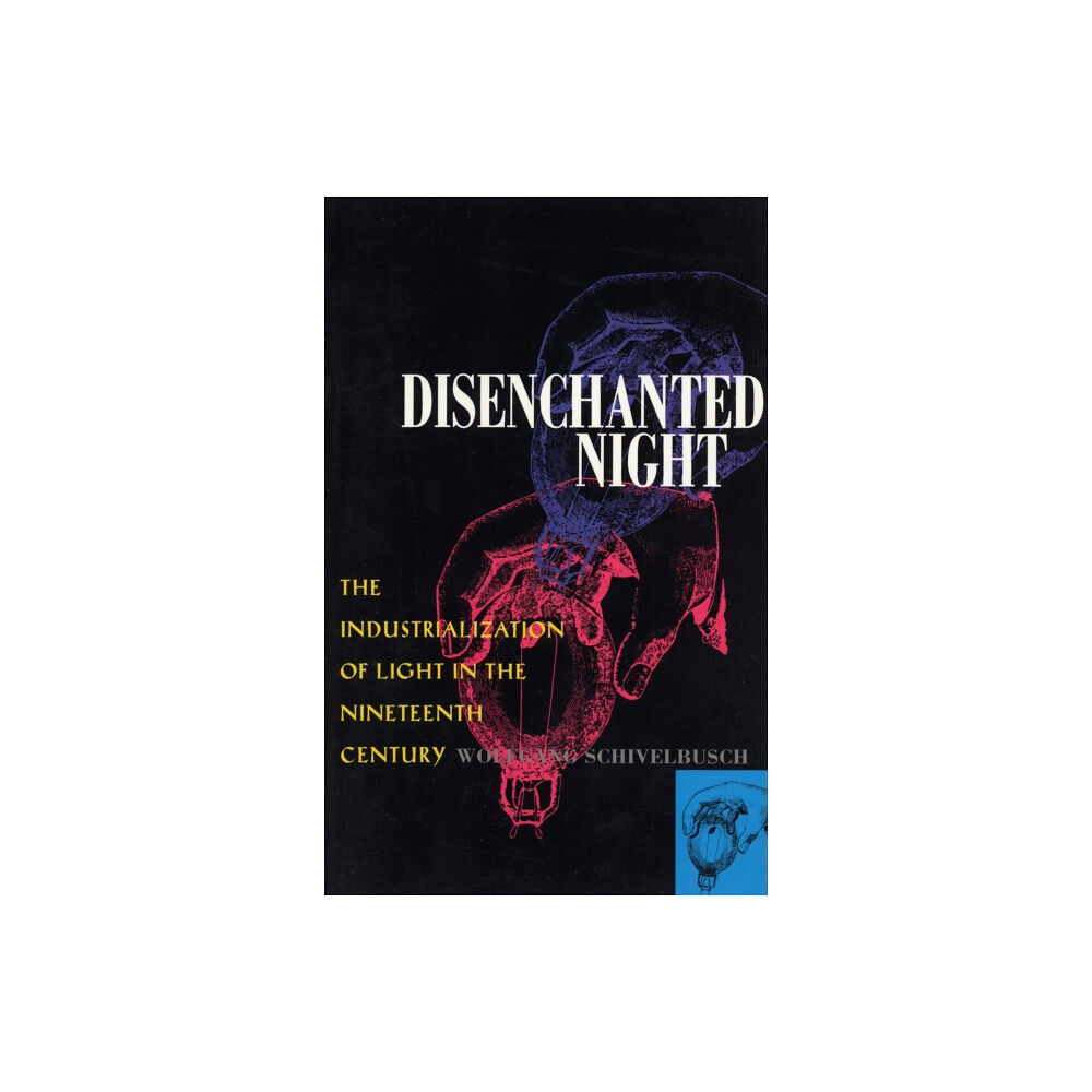 University of california press Disenchanted Night – The Industrialization of Light in the Nineteenth Century (häftad, eng)