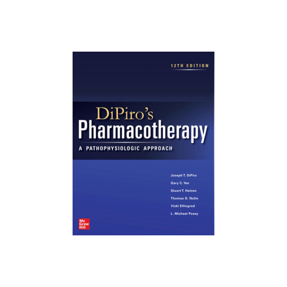 McGraw-Hill Education DiPiro's Pharmacotherapy: A Pathophysiologic Approach, Twelfth Edition (inbunden, eng)