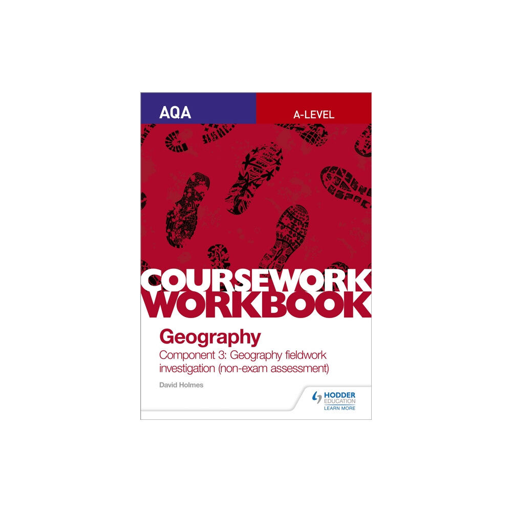 Hachette Learning AQA A-level Geography Coursework Workbook: Component 3: Geography fieldwork investigation (non-exam assessment) (häftad,...