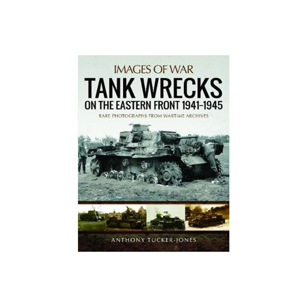 Pen & Sword Books Ltd Tank Wrecks of the Eastern Front 1941 - 1945 (häftad, eng)