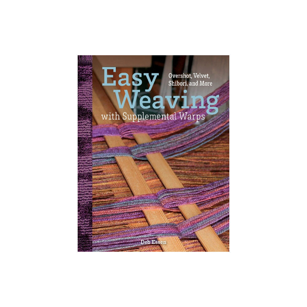 Schiffer Publishing Ltd Easy Weaving with Supplemental Warps (inbunden, eng)