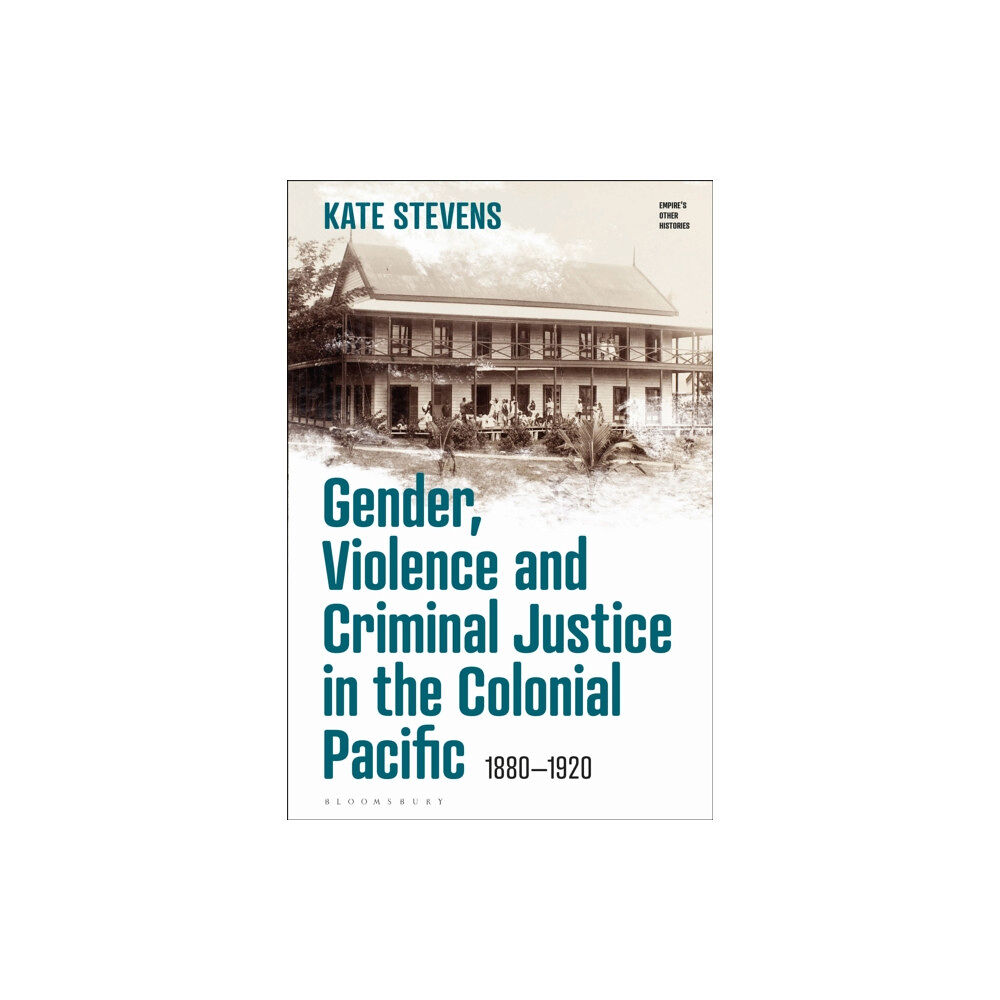 Bloomsbury Publishing PLC Gender, Violence and Criminal Justice in the Colonial Pacific (häftad, eng)