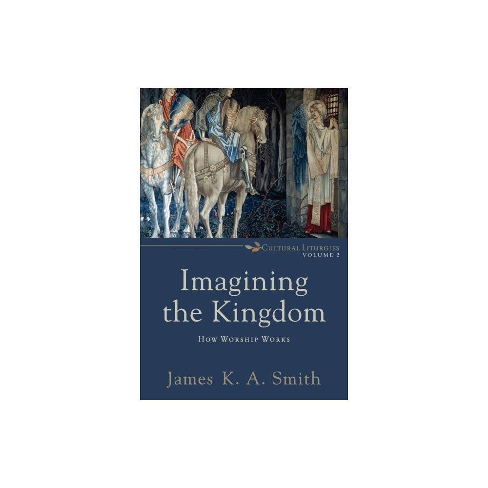 Baker publishing group Imagining the Kingdom – How Worship Works (häftad, eng)