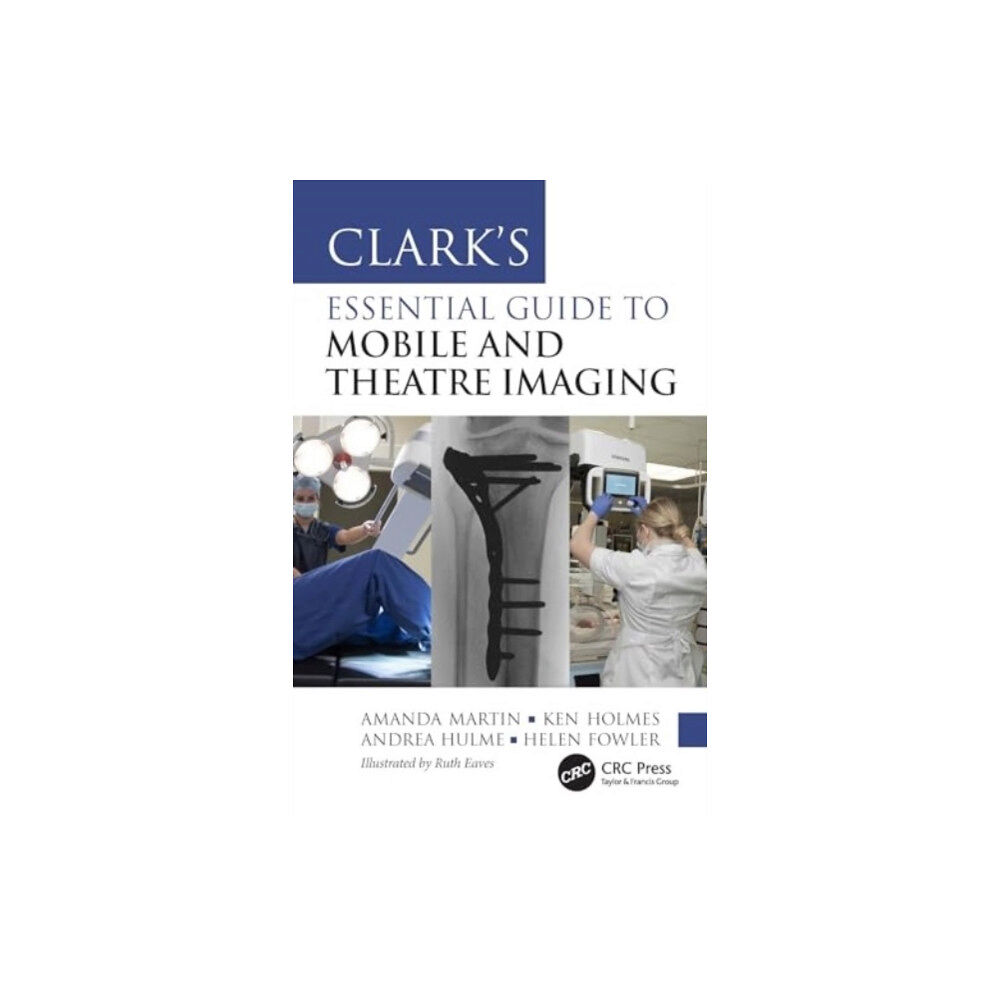 Taylor & francis ltd Clark’s Essential Guide to Mobile and Theatre Imaging (häftad, eng)