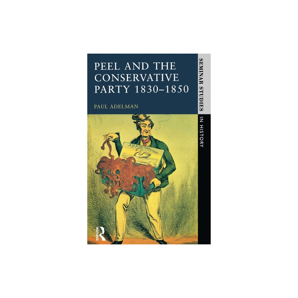 Taylor & francis ltd Peel and the Conservative Party 1830-1850 (häftad, eng)