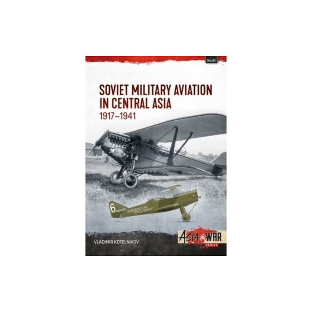 Helion & Company Soviet Military Aviation in Central Asia 1917-41 (häftad, eng)