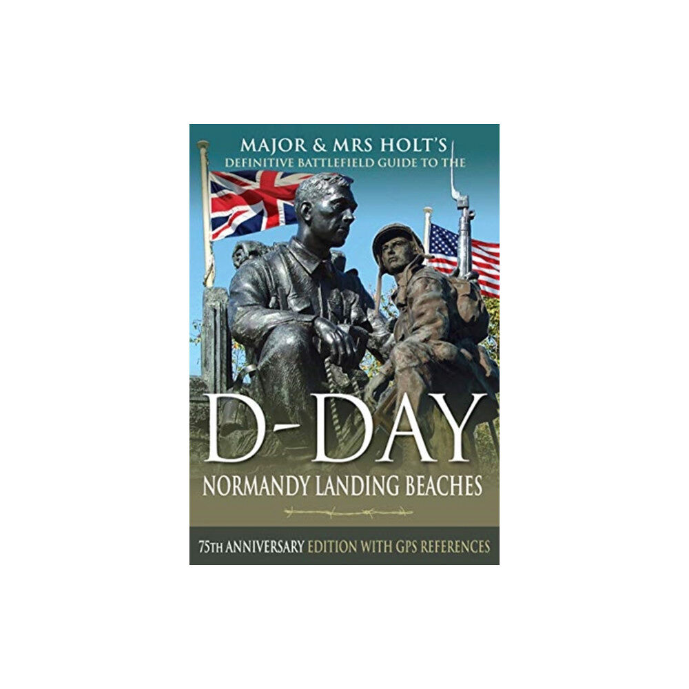 Pen & Sword Books Ltd Major & Mrs Holt's Definitive Battlefield Guide to the D-Day Normandy Landing Beaches (häftad, eng)