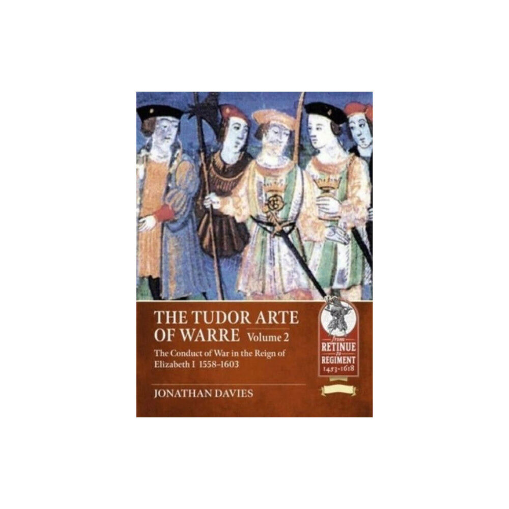 Helion & Company The Tudor Arte of Warre Volume 2 (häftad, eng)