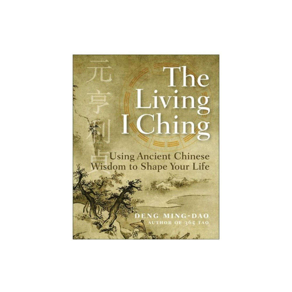Harpercollins publishers inc The Living I Ching: Using Ancient Chinese Wisdom To Shape Your Life (häftad, eng)