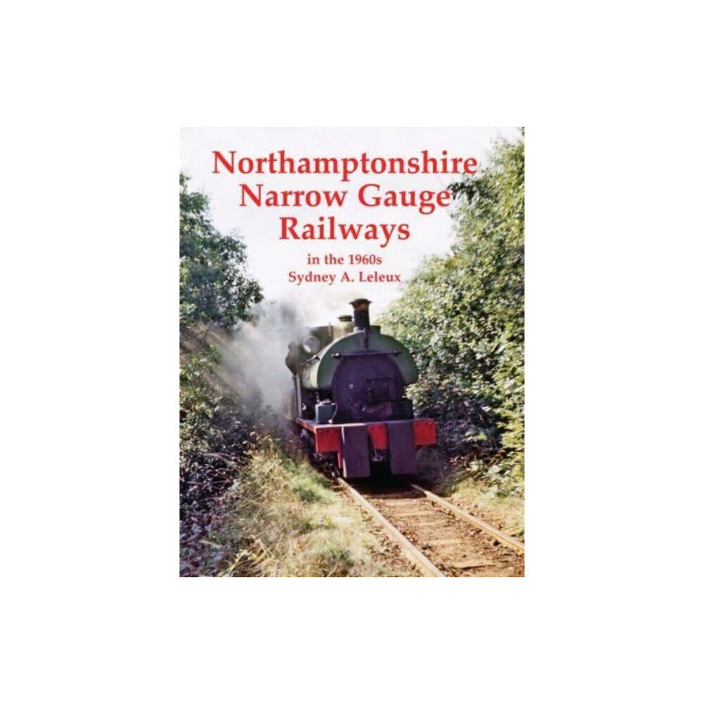 Stenlake Publishing Northamptonshire Narrow Gauge Railways in the 1960s (häftad, eng)