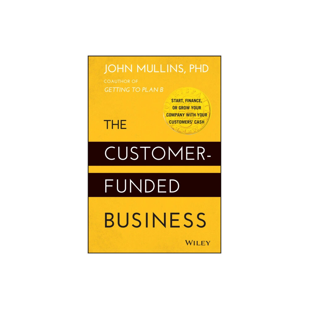 John Wiley & Sons Inc The Customer-Funded Business (inbunden, eng)