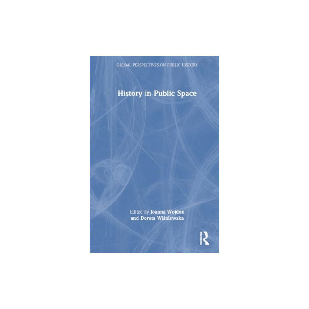 Taylor & francis ltd History in Public Space (häftad, eng)
