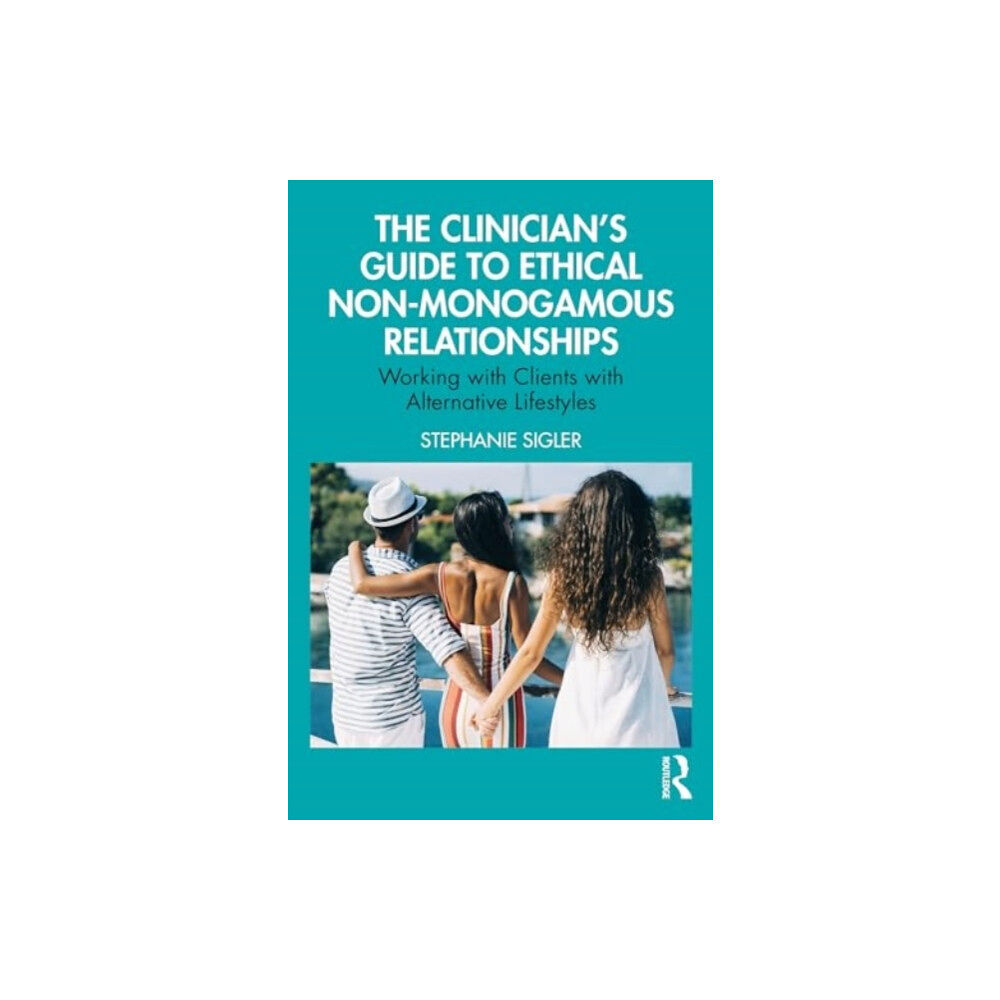 Taylor & francis ltd The Clinician's Guide to Ethical Non-Monogamous Relationships (häftad, eng)