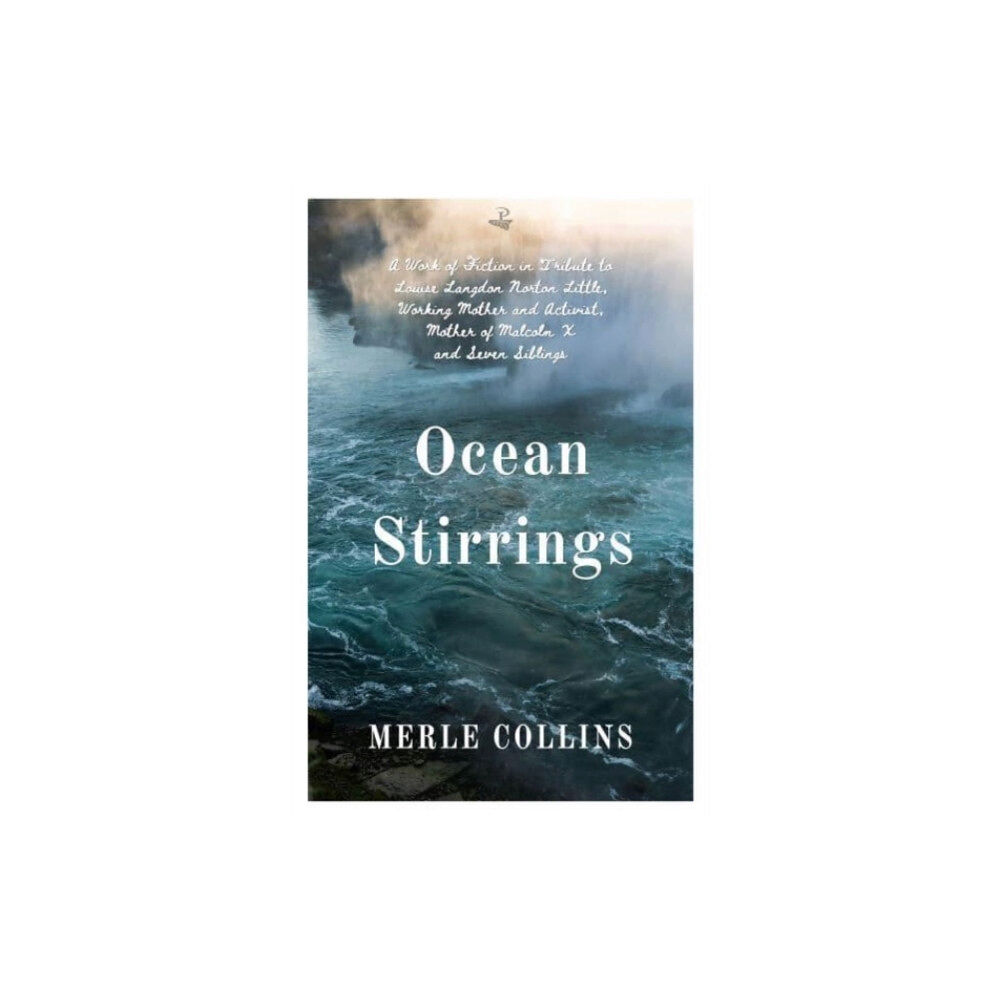 Peepal Tree Press Ltd Ocean Stirrings: A Work of Fiction in Tribute to Louise Langdon Norton Little, Working Mother and Activist, Mother of Ma...