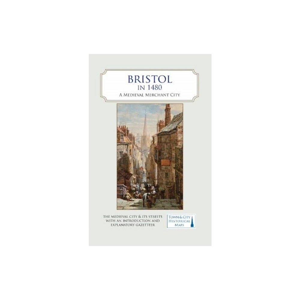 The Historic Towns Trust Bristol in 1480