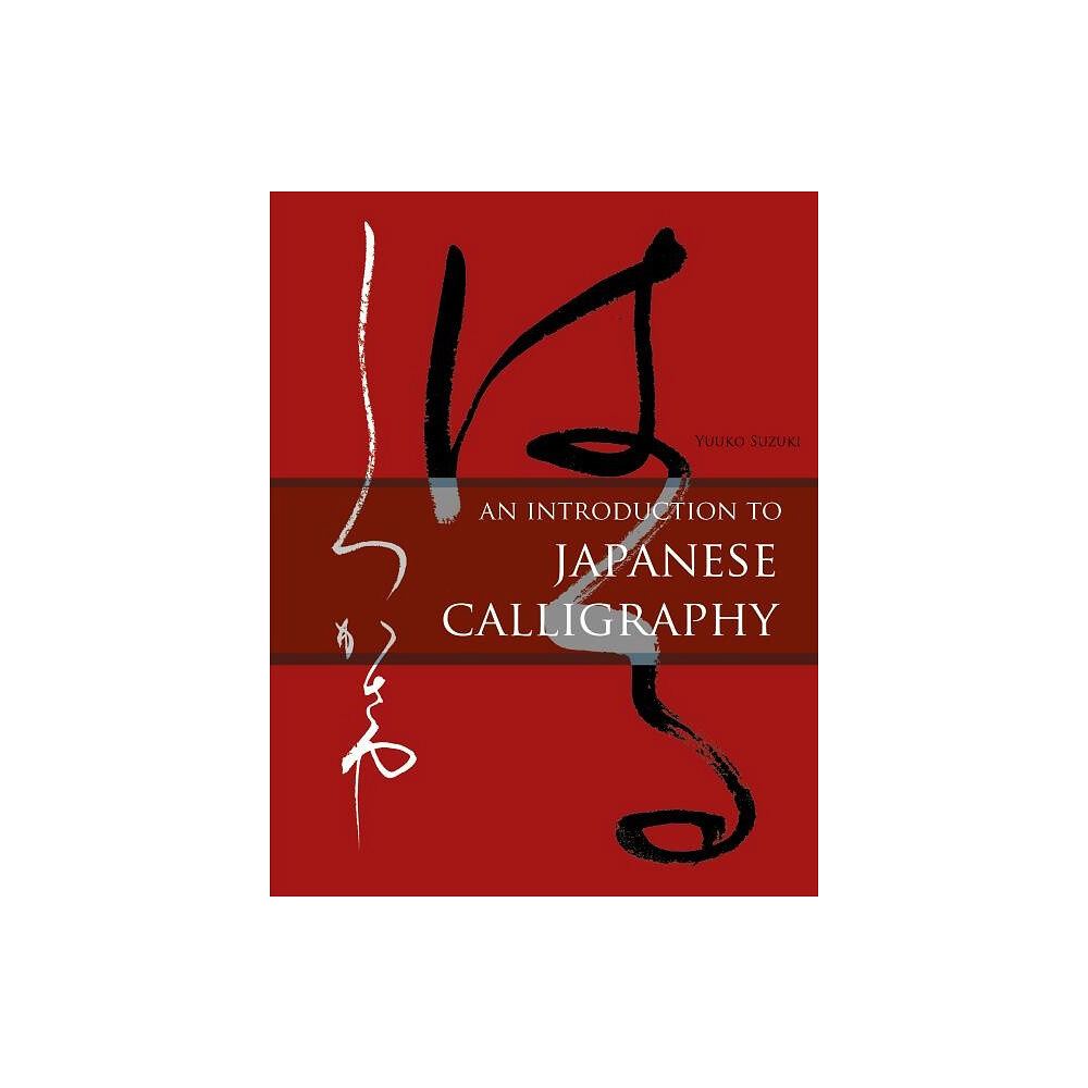 Yuuko Suzuki Introduction to japanese calligraphy (inbunden, eng)