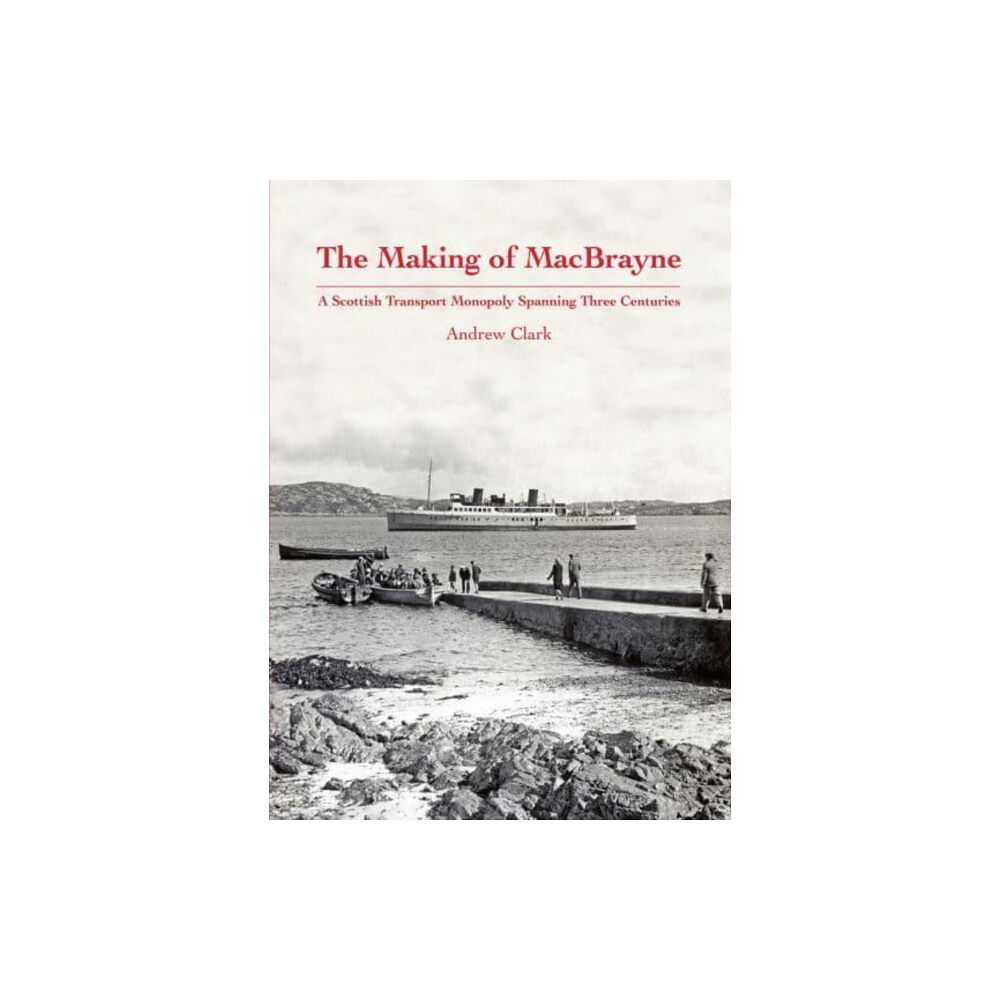 Stenlake Publishing The Making of MacBrayne (inbunden, eng)