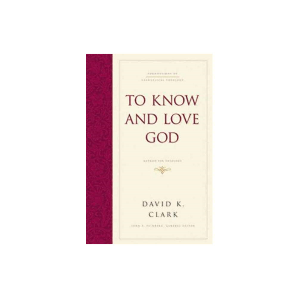 Crossway Books To Know and Love God (inbunden, eng)