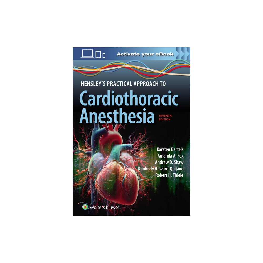 Wolters Kluwer Health Hensley's Practical Approach to Cardiothoracic Anesthesia: Print + eBook with Multimedia (häftad, eng)
