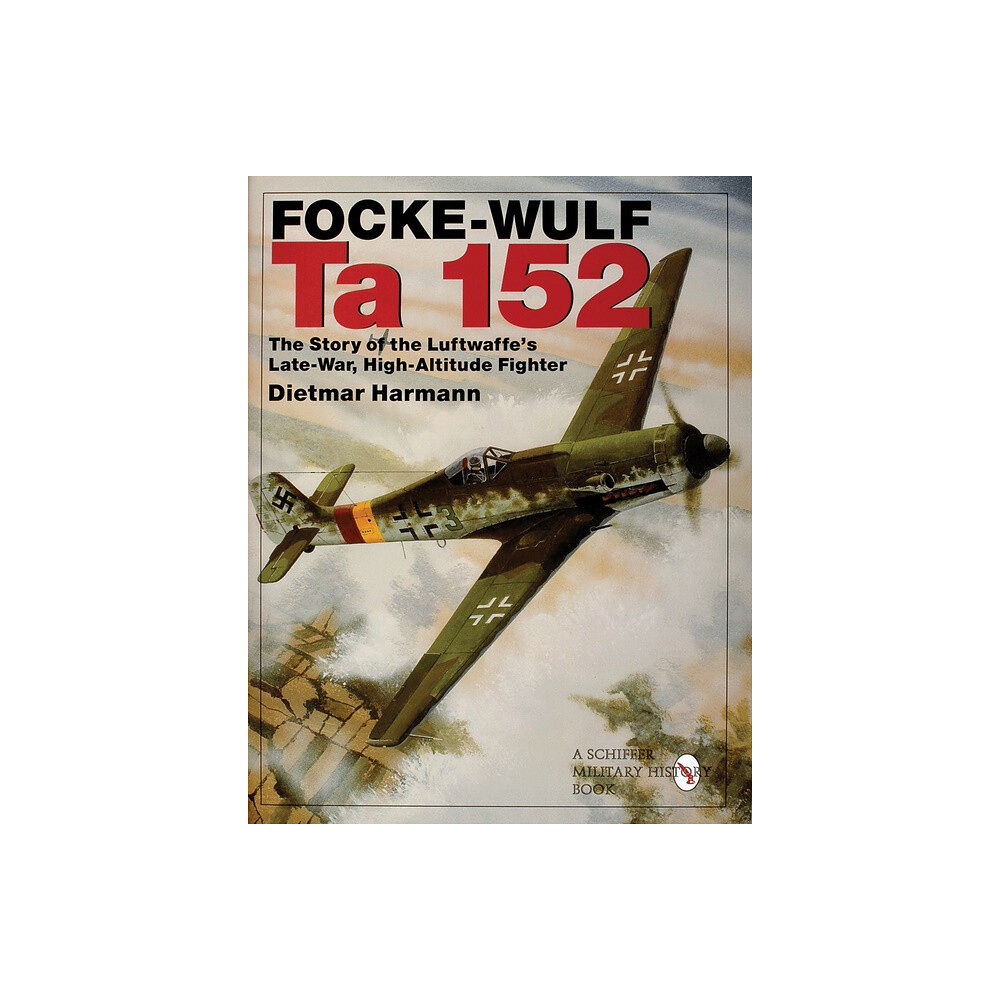 Dietmar Harmann Focke-wulf ta 152 - the story of the luftwaffes late-war, high-altitude fig (inbunden, eng)