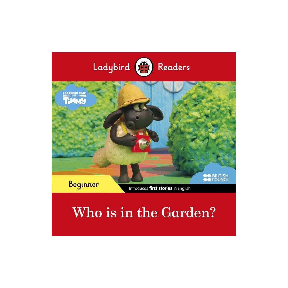 Penguin Random House Children's UK Ladybird Readers Beginner Level - Timmy Time - Who is in the Garden? (ELT Graded Reader) (häftad, eng)