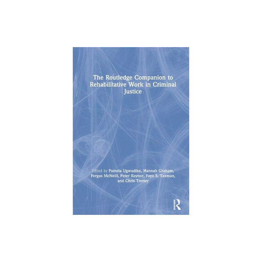 Taylor & francis ltd The Routledge Companion to Rehabilitative Work in Criminal Justice (häftad, eng)