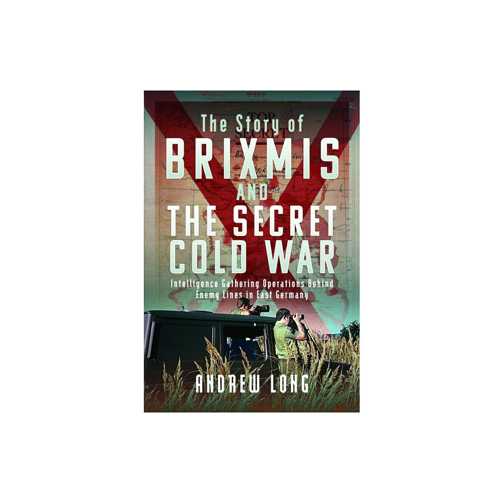 Pen & Sword Books Ltd BRIXMIS and the Secret Cold War (inbunden, eng)