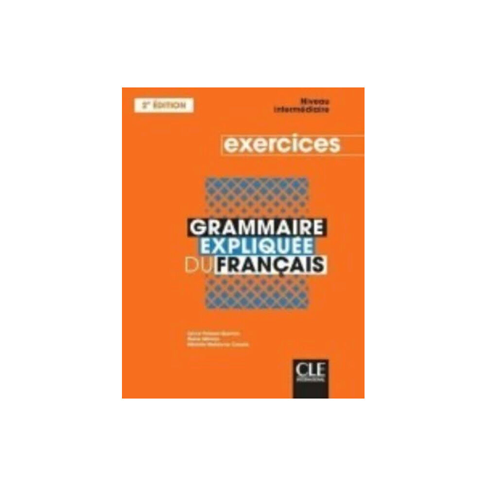CLE International Grammaire expliquee du francais - Niveau intermediaire (B1/B2) - Cahier d'activites (häftad, fre)