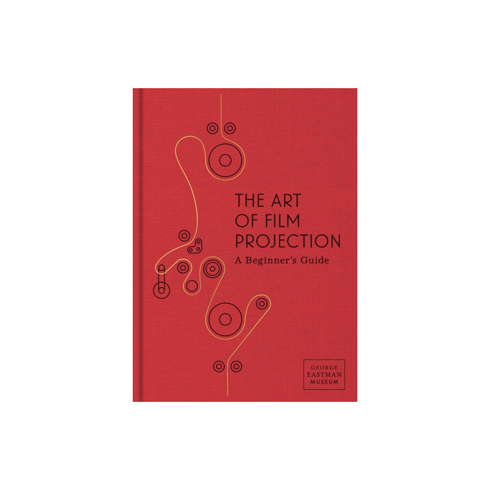 George Eastman House,US The Art of Film Projection (inbunden, eng)