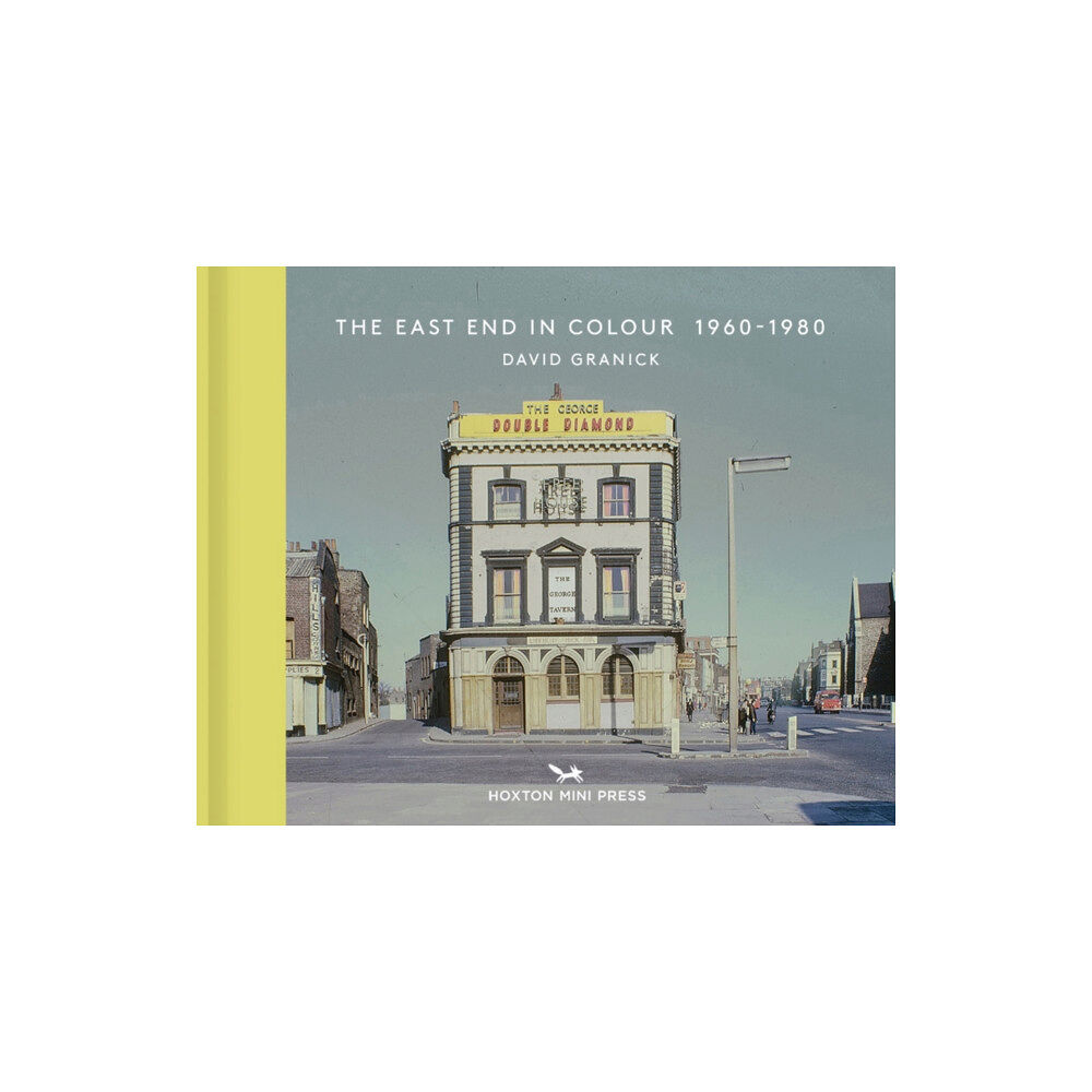 Hoxton Mini Press The East End in Colour 1960-1980 (inbunden, eng)