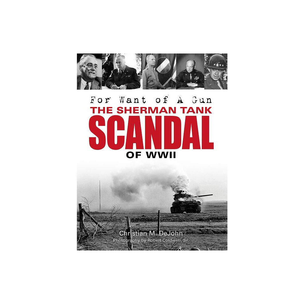 Christian Mark Dejohn For want of a gun - the sherman tank scandal of wwii (inbunden, eng)