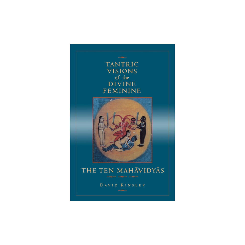 University of california press Tantric Visions of the Divine Feminine – The Ten Mahavidyas (häftad, eng)