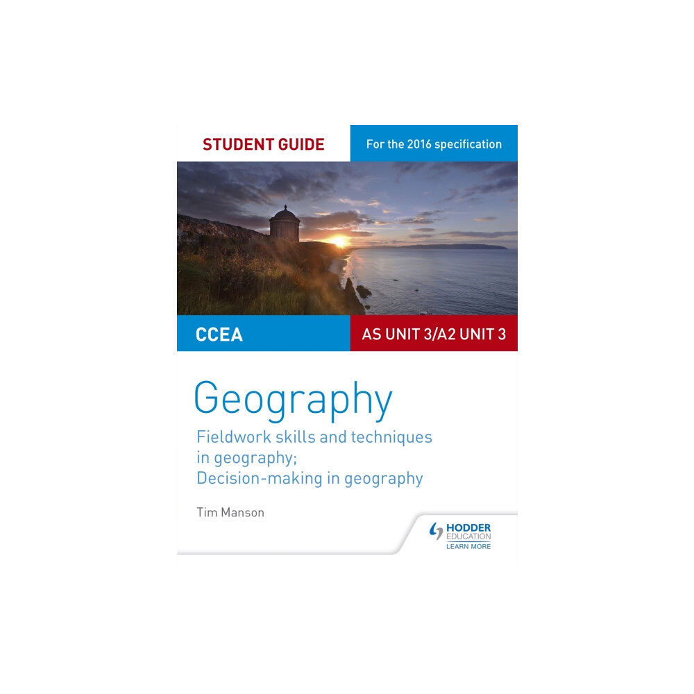 Hachette Learning CCEA AS/A2 Unit 3 Geography Student Guide 3: Fieldwork skills; Decision-making (häftad, eng)