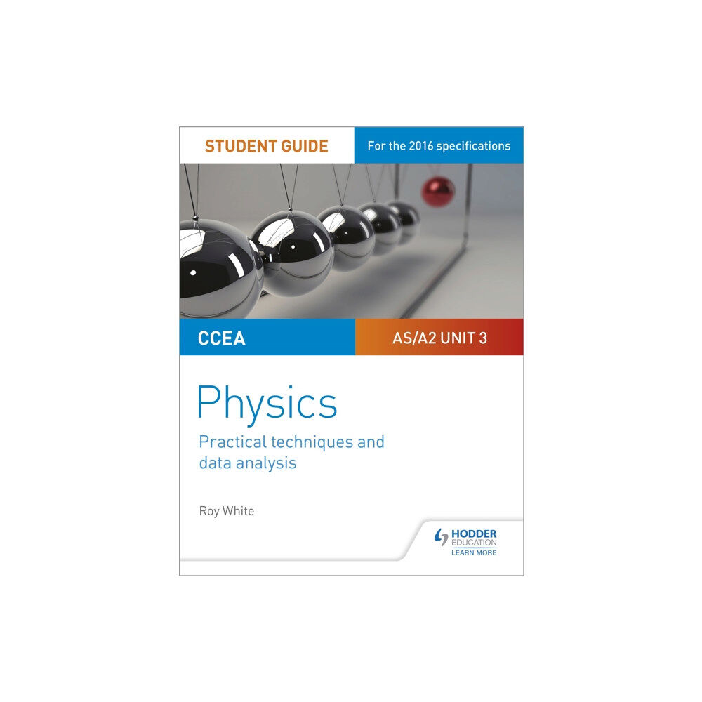 Hachette Learning CCEA AS/A2 Unit 3 Physics Student Guide: Practical Techniques and Data Analysis (häftad, eng)