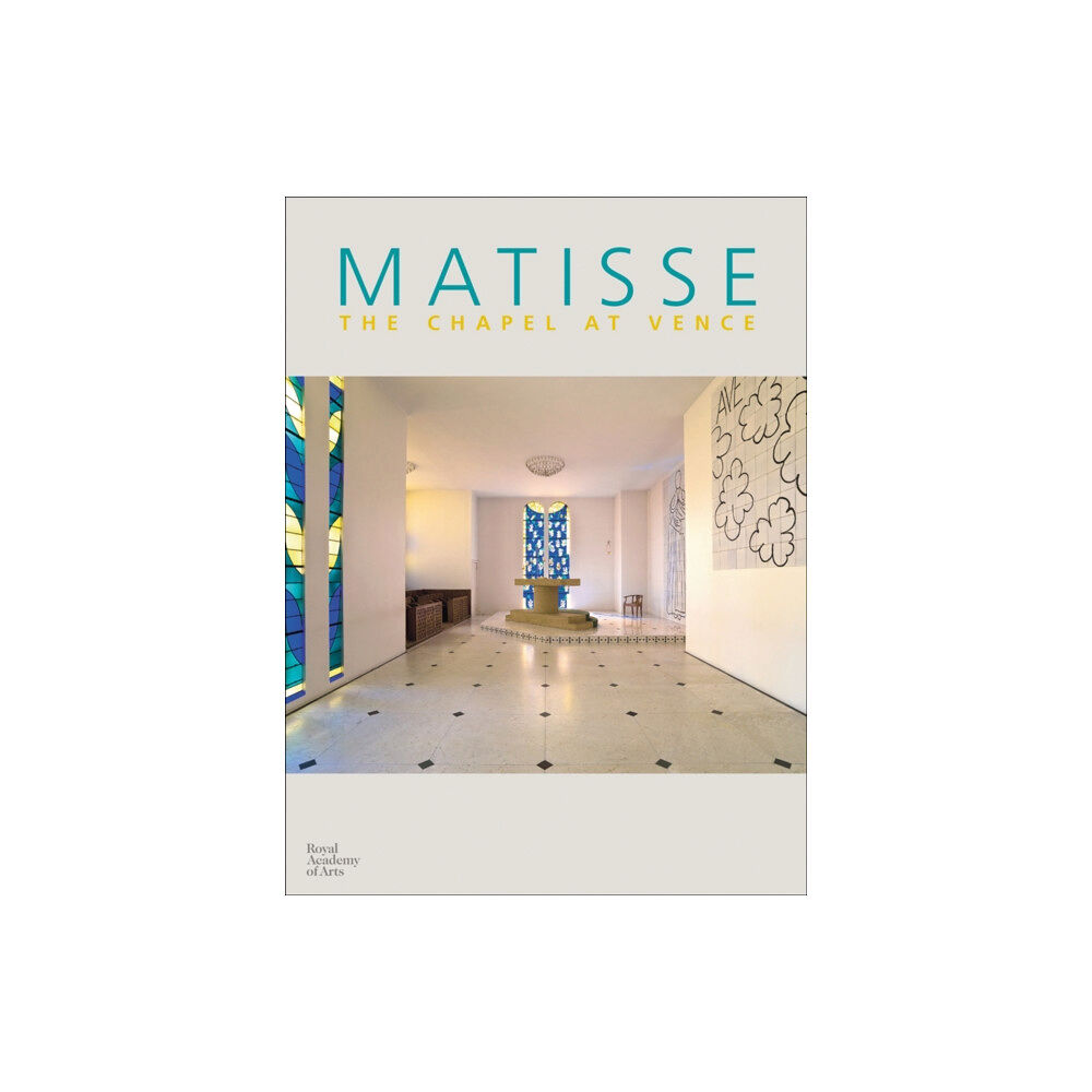 Royal Academy of Arts Matisse: Chapel at Vence (inbunden, eng)
