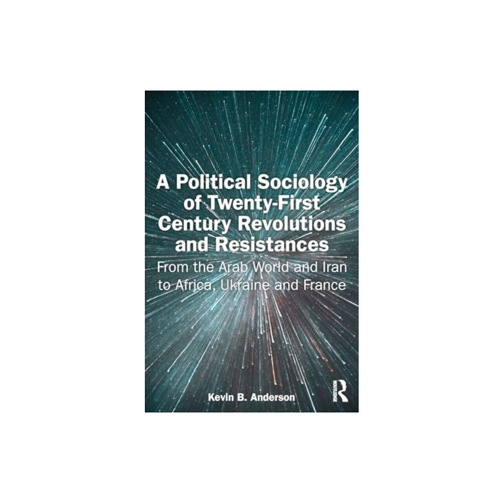 Taylor & francis ltd A Political Sociology of Twenty-First Century Revolutions and Resistances (häftad, eng)