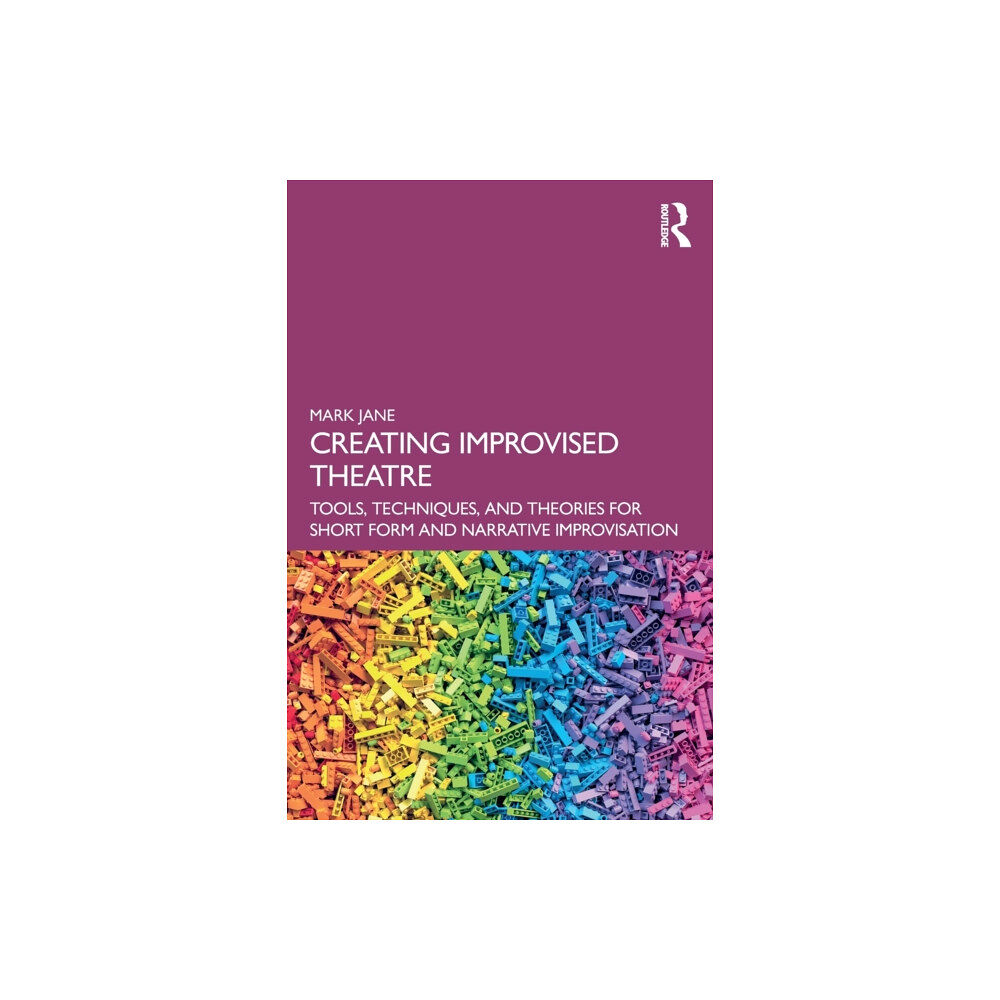 Taylor & francis ltd Creating Improvised Theatre (häftad, eng)