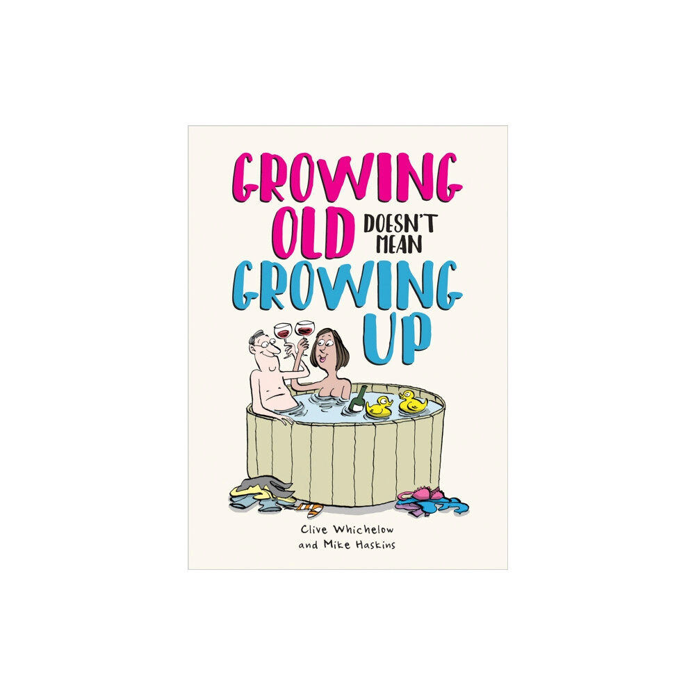 Octopus publishing group Growing Old Doesn't Mean Growing Up (inbunden, eng)