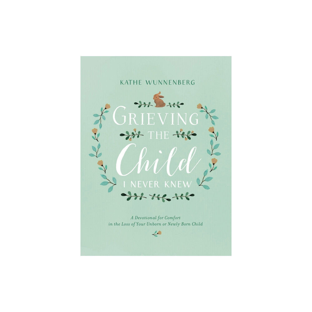 Zondervan Grieving the Child I Never Knew (inbunden, eng)