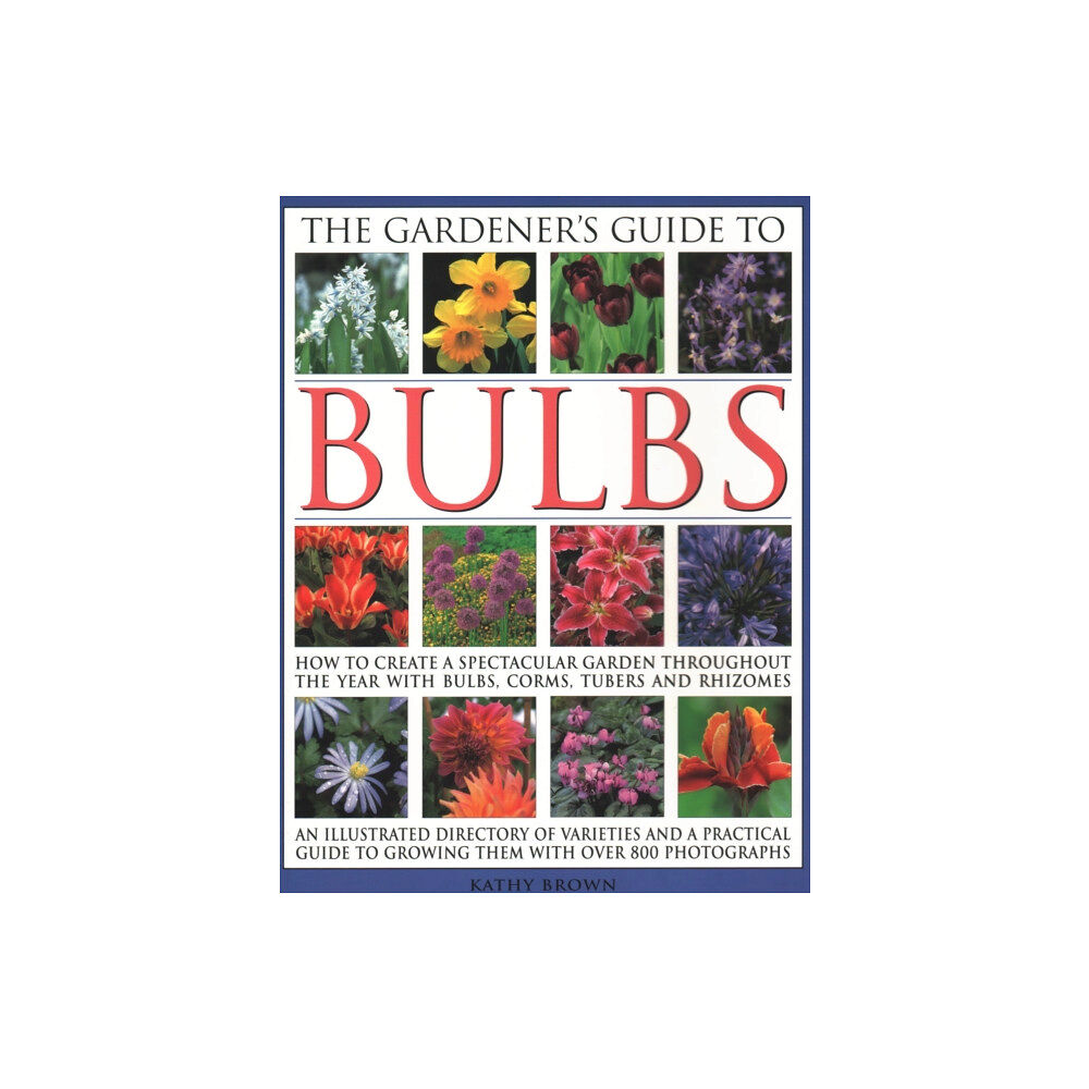 Anness publishing The Gardener's Guide to Bulbs (häftad, eng)