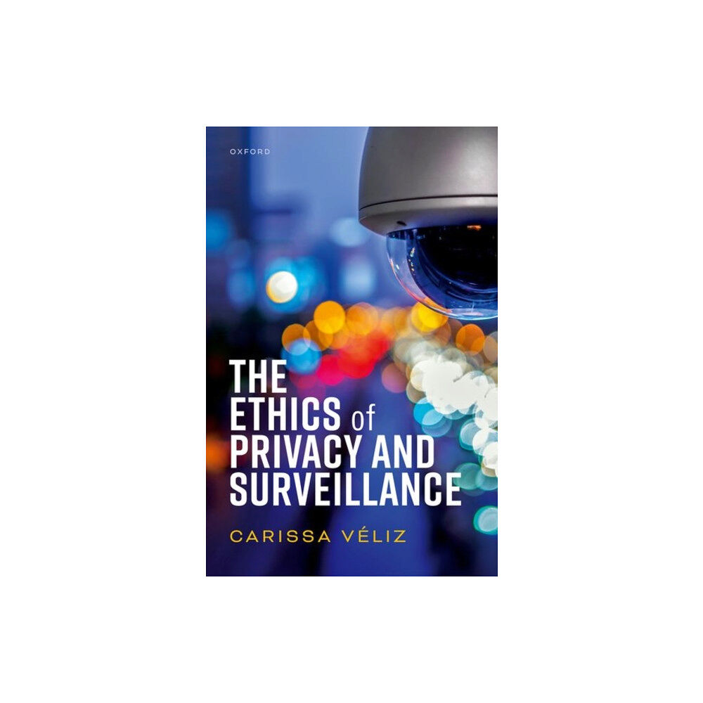 Oxford University Press The Ethics of Privacy and Surveillance (inbunden, eng)