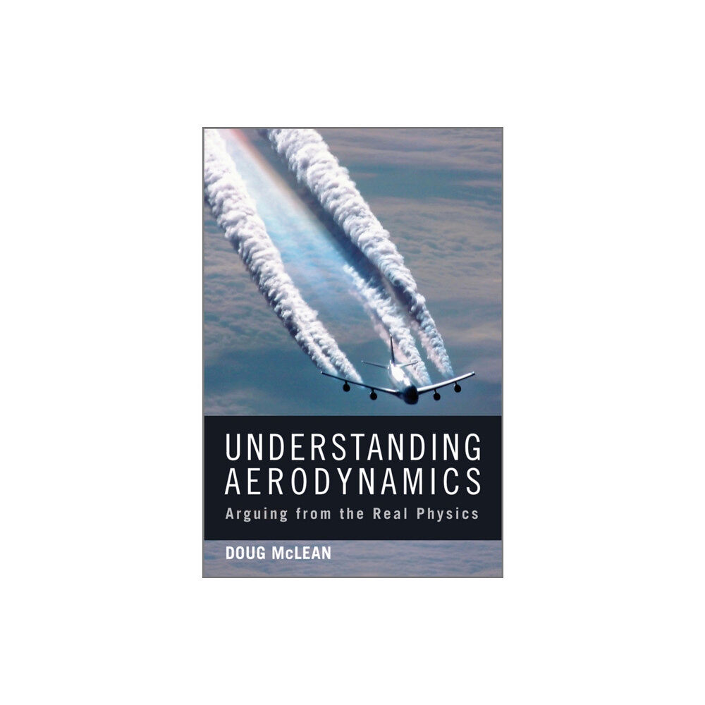 John Wiley & Sons Inc Understanding Aerodynamics (inbunden, eng)