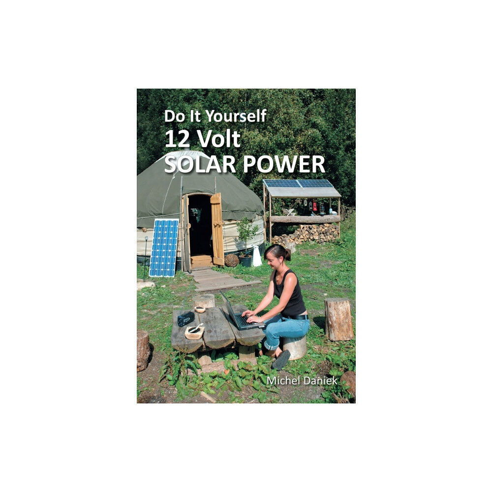 Permanent Publications Do It Yourself 12 Volt Solar Power, 3rd Edition (häftad, eng)